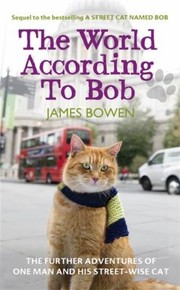 Cover of: The World According To Bob The Further Adventures Of One Man And His Streetwise Cat