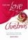 Cover of: For The Love Of Christmas True Stories Of Amazingly Magical Holiday Moments