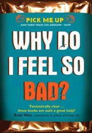 Cover of: Why Do I Feel So Bad