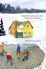 Cover of: Family And Community Life In Northeastern Ontario The Interwar Years