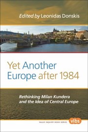 Cover of: Yet Another Europe After 1984 Rethinking Milan Kundera And The Idea Of Central Europe