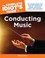 Cover of: The Complete Idiots Guide To Conducting Music