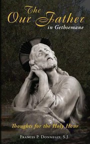 Cover of: Our Father In Gethsemane Thoughts For The Holy Hour