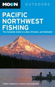 Cover of: Pacific Northwest Fishing The Complete Guide To Lakes Streams And Saltwater