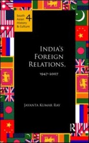 Cover of: Indias Foreign Relations 19472007 by Jayanta Kumar Ray