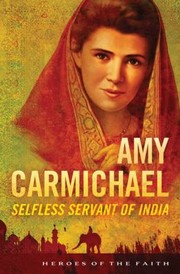 Cover of: Amy Carmichael Selfless Servant Of India