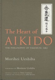 Cover of: The Heart Of Aikido The Philosophy Of Takemusu Aiki by 