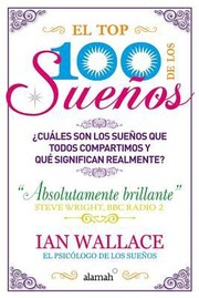 El Top 100 De Los Sueos Cules Son Los Sueos Que Todos Compartimos Y Qu Es Lo Que Realmente Significan by Ian Wallace