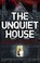 Cover of: The Unquiet House