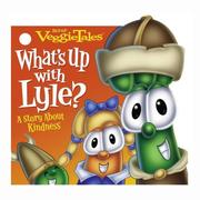 Cover of: What's Up with Lyle?: A Story About Kindness (Veggietales)