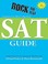 Cover of: Rock The Test Sat Guide Complete Solutions To The College Boards Official Sat Guide