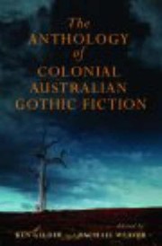 Cover of: The Anthology Of Colonial Australian Gothic Fiction