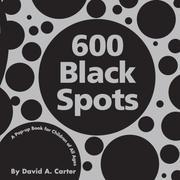 Cover of: 600 Black Spots: A Pop-up Book for Children of All Ages (Classic Collectible Pop-Up)