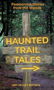 Cover of: Haunted Trail Tales Paranormal Stories From The Woods