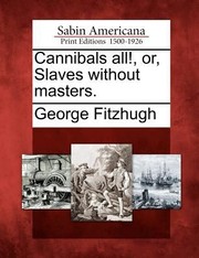 Cover of: Cannibals All Or Slaves Without Masters