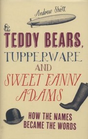 Cover of: Teddy Bears Tupperware And Sweet Fanny Adams How The Names Became The Words