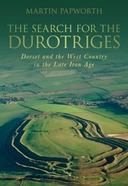 Cover of: The Search For The Durotriges Dorset And The West Country In The Late Iron Age by 