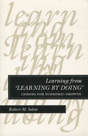 Cover of: Learning From Learning By Doing Lessons For Economic Growth by Robert Solow