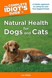 Cover of: The Complete Idiots Guide To Natural Health For Dogs And Cats