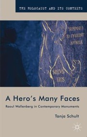 Cover of: A Heros Many Faces Raoul Wallenberg In Contemporary Monuments