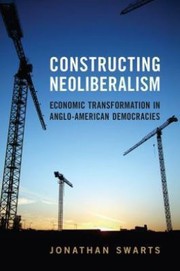 Cover of: Constructing Neoliberalism Economic Transformation In Angloamerican Democracies