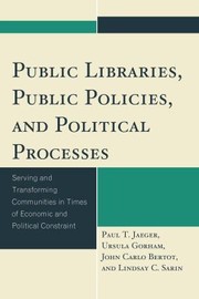 Cover of: Public Libraries Public Policies And Political Processes Serving And Transforming Communities In Times Of Economic And Political Constraint by 