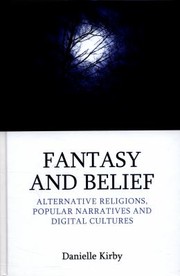 Cover of: Fantasy And Belief Alternative Religions Popular Narratives And Digital Cultures by 