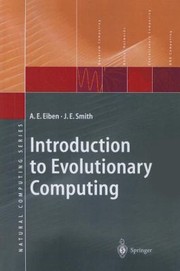 Introduction To Evolutionary Computing by A. E. Eiben