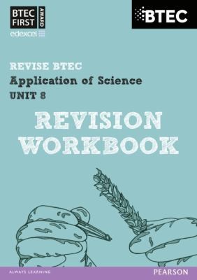 Pearson REVISE BTEC First in Applied Science: Application of Science - Unit 8 Revision Workbook: for home learning, 2025 assessments and 2026 exams