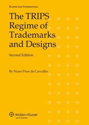 The Trips Regime of Trademarks and Designs 2e Revised Edition by Nuno Pires de Carvalho