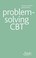 Cover of: Problem Solving Cognitive Behavioural Therapy
