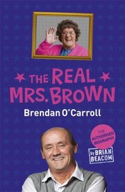 Cover of: The Real Mrs Brown The Brendan Ocarroll Story