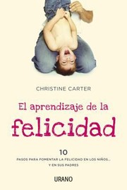 Cover of: El Aprendizaje De La Felicidad 10 Pasos Para Fomentar La Felicidad En Los Nios Y En Sus Padres