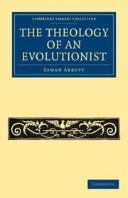 Cover of: The Theology of an Evolutionist
            
                Cambridge Library Collection  Religion