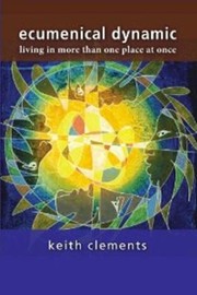 Cover of: Ecumenical Dynamic Living In More Than One Place At Once