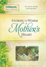 Cover of: Stories To Warm A Mothers Heart True Stories Of Hope And Inspiration