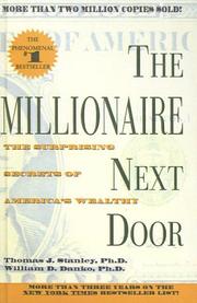 Cover of: The Millionaire Next Door by Thomas J. Stanley, William D. Danko, Thomas J. Stanley, William D. Danko