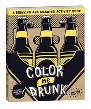 Cover of: Color Me Drunk A Drinking And Drawing Activity Book by 