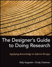 Cover of: The Designers Guide To Doing Research Applying Knowledge In Practice For Design Excellence