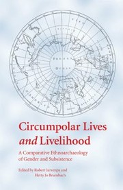 Cover of: Circumpolar Lives And Livelihood A Comparative Ethnoarchaeology Of Gender And Subsistence