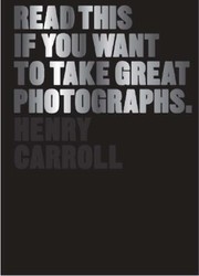 Cover of: Read This If You Want To Take Great Photographs by 