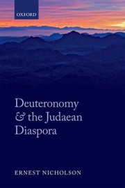 Deuteronomy And The Judaean Diaspora by Ernest W. Nicholson