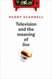 Television And The Meaning Of Live 7342842 An Enquiry Into The Human Situation by Paddy Scannell