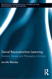 Cover of: Social Reconstruction Learning Dualism Dewey And Philosophy In Schools