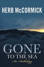 Cover of: Gone To The Sea Selected Stories Voyages And Profiles