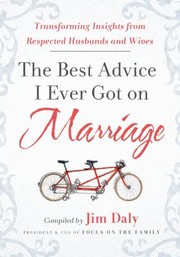 Cover of: The Best Advice I Ever Got On Marriage Transforming Insights From Respected Husbands Wives
