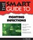 Cover of: The Smart Guide To Fighting Infections