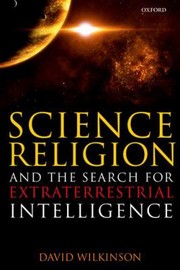 Science Religion And The Search For Extraterrestrial Intelligence by David Wilkinson