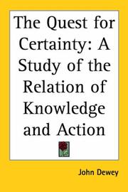 Cover of: The quest for certainty: a study of the relation of knowledge and action