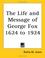 Cover of: The Life And Message of George Fox 1624 to 1924
